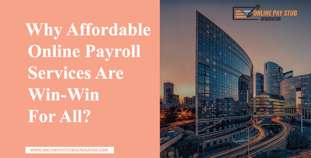 Why Affordable Online Payroll Services Are Win-Win For All?