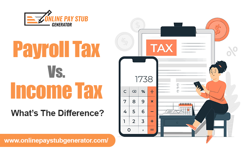 Payroll Tax Vs Income Tax: What’s The Difference?